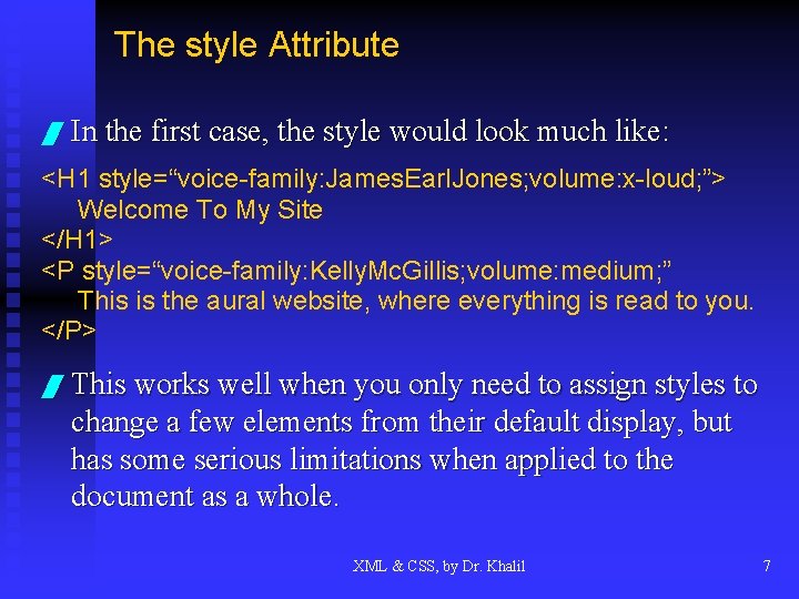 The style Attribute / In the first case, the style would look much like: