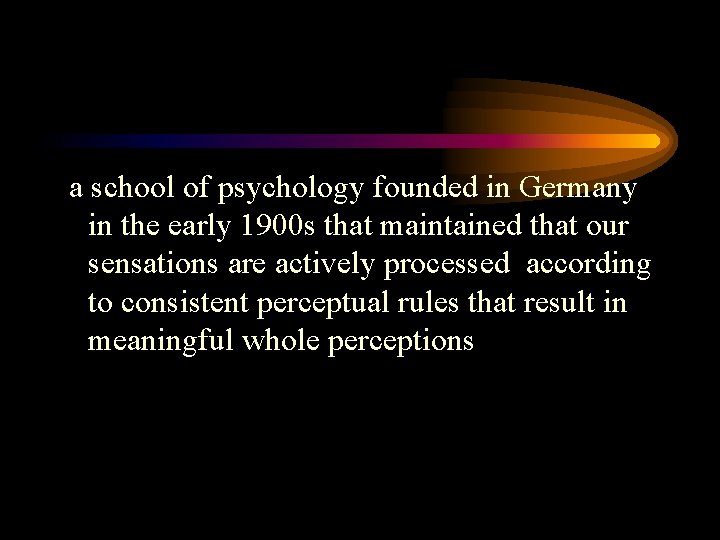 a school of psychology founded in Germany in the early 1900 s that maintained