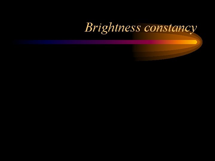 Brightness constancy 