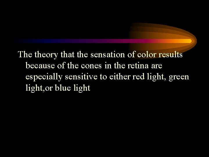 The theory that the sensation of color results because of the cones in the