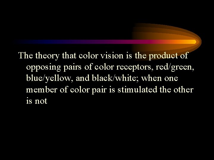 The theory that color vision is the product of opposing pairs of color receptors,