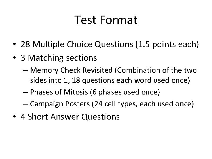 Test Format • 28 Multiple Choice Questions (1. 5 points each) • 3 Matching