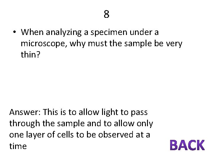 8 • When analyzing a specimen under a microscope, why must the sample be