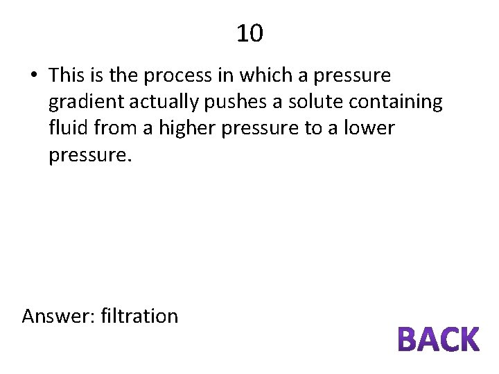 10 • This is the process in which a pressure gradient actually pushes a