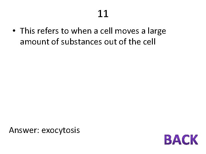 11 • This refers to when a cell moves a large amount of substances