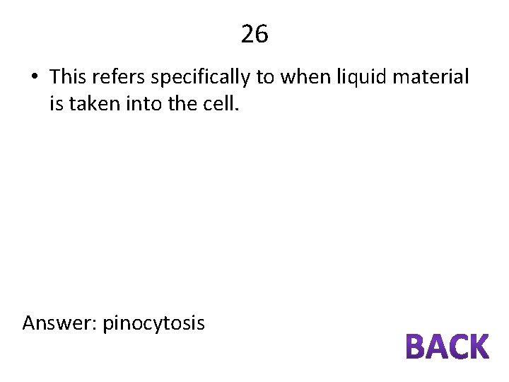 26 • This refers specifically to when liquid material is taken into the cell.