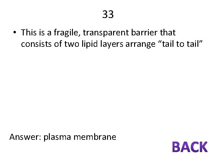 33 • This is a fragile, transparent barrier that consists of two lipid layers