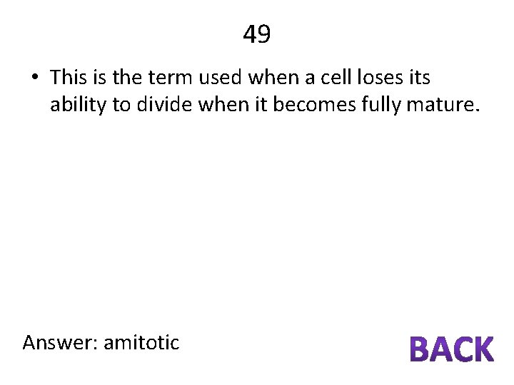 49 • This is the term used when a cell loses its ability to