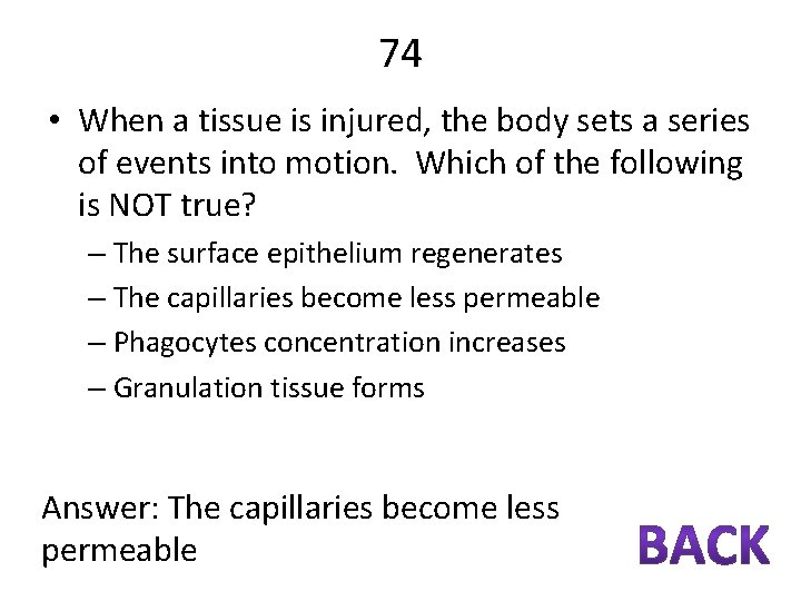 74 • When a tissue is injured, the body sets a series of events