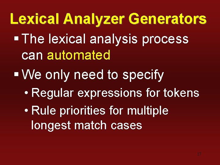 Lexical Analyzer Generators § The lexical analysis process can automated § We only need