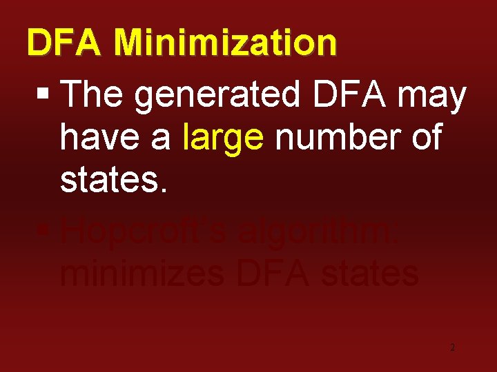 DFA Minimization § The generated DFA may have a large number of states. §