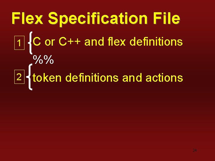 Flex Specification File 1 C or C++ and flex definitions 2 %% token definitions