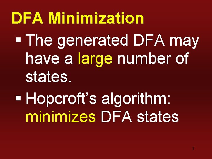 DFA Minimization § The generated DFA may have a large number of states. §