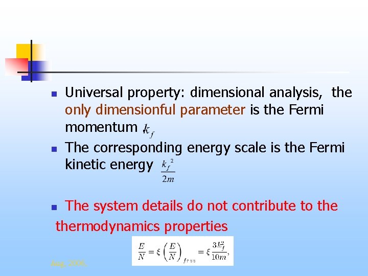 n n Universal property: dimensional analysis, the only dimensionful parameter is the Fermi momentum.