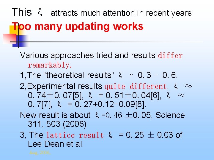 This ξ attracts much attention in recent years Too many updating works Various approaches