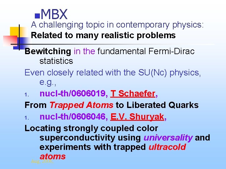 MBX n A challenging topic in contemporary physics: Related to many realistic problems Bewitching