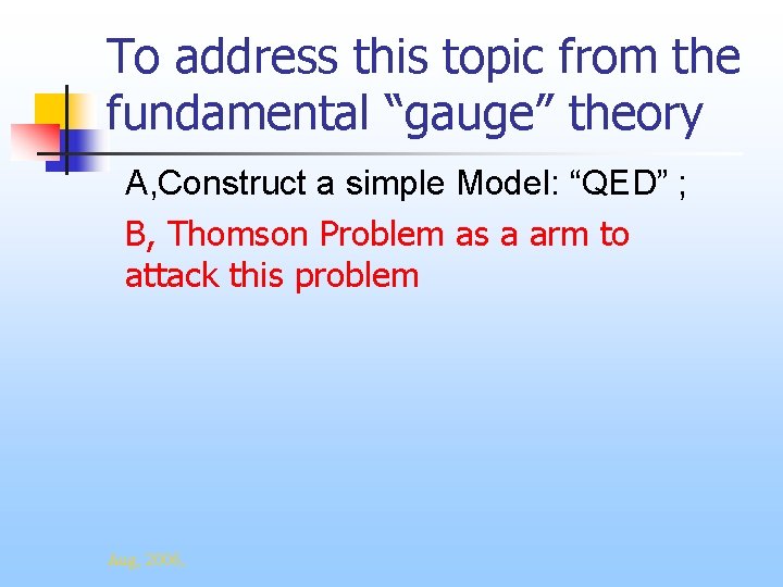 To address this topic from the fundamental “gauge” theory A, Construct a simple Model: