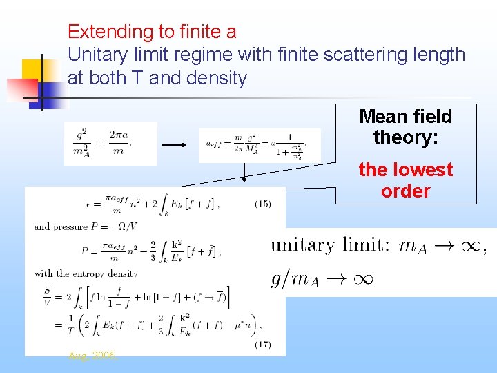 Extending to finite a Unitary limit regime with finite scattering length at both T