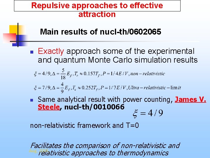 Repulsive approaches to effective attraction Main results of nucl-th/0602065 n n Exactly approach some