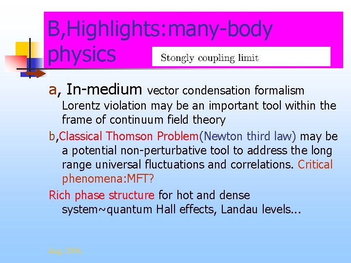 B, Highlights: many-body physics a, In-medium vector condensation formalism Lorentz violation may be an