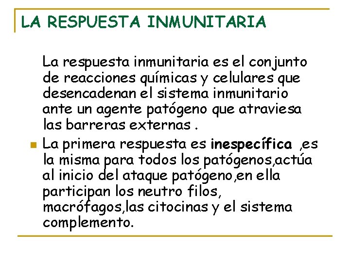 LA RESPUESTA INMUNITARIA n La respuesta inmunitaria es el conjunto de reacciones químicas y