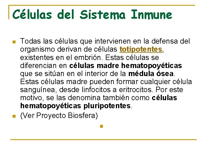 Células del Sistema Inmune n n Todas las células que intervienen en la defensa