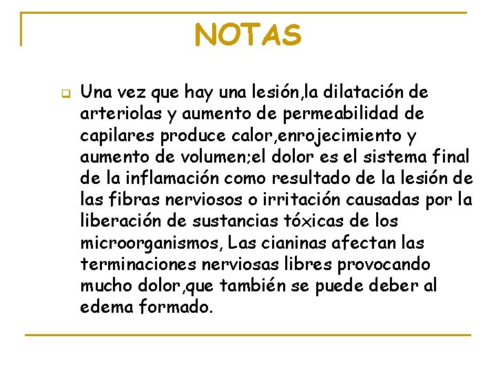 NOTAS q Una vez que hay una lesión, la dilatación de arteriolas y aumento