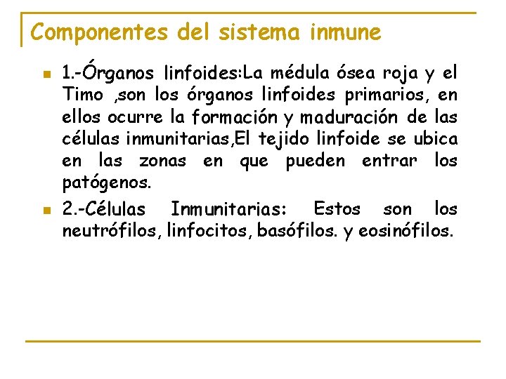 Componentes del sistema inmune n n 1. -Órganos linfoides: La médula ósea roja y