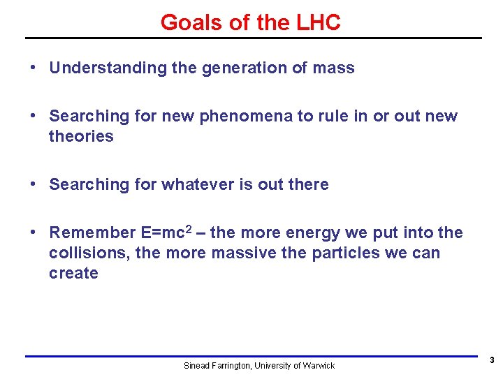 Goals of the LHC • Understanding the generation of mass • Searching for new Goals of the LHC • Understanding the generation of mass • Searching for new