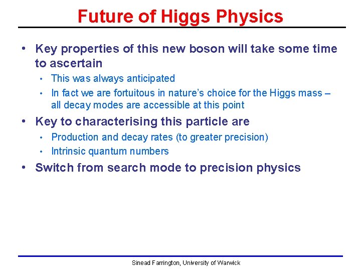 Future of Higgs Physics • Key properties of this new boson will take some Future of Higgs Physics • Key properties of this new boson will take some