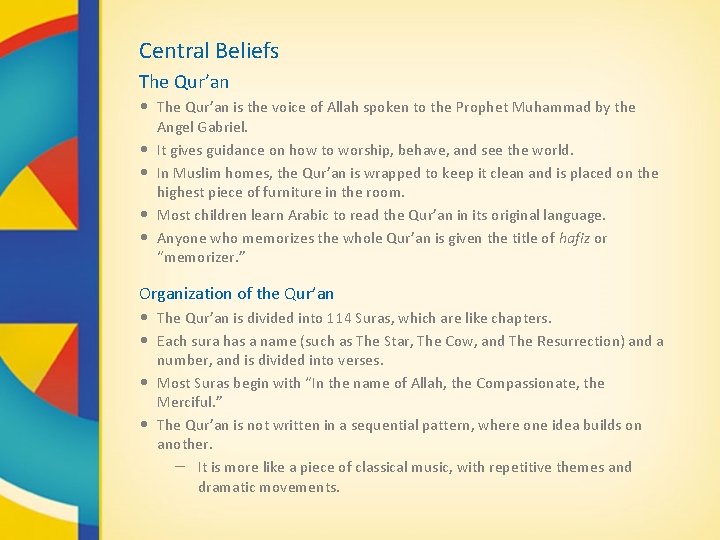 Central Beliefs The Qur’an • The Qur’an is the voice of Allah spoken to