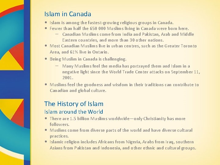 Islam in Canada • Islam is among the fastest-growing religious groups in Canada. •