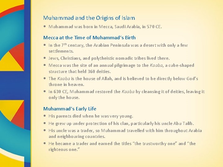 Muhammad and the Origins of Islam • Muhammad was born in Mecca, Saudi Arabia,