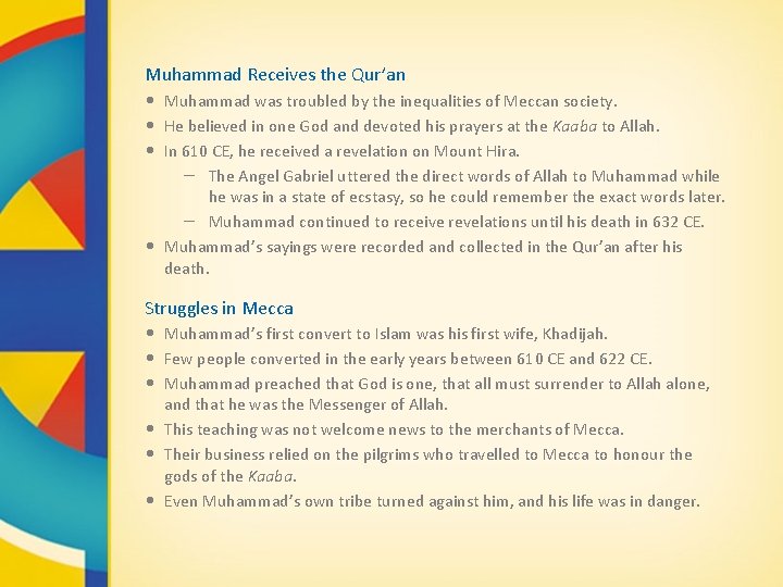 Muhammad Receives the Qur’an • Muhammad was troubled by the inequalities of Meccan society.