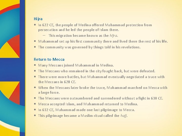 Hijra • In 622 CE, the people of Medina offered Muhammad protection from persecution