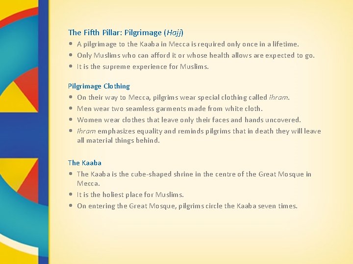 The Fifth Pillar: Pilgrimage (Hajj) • A pilgrimage to the Kaaba in Mecca is