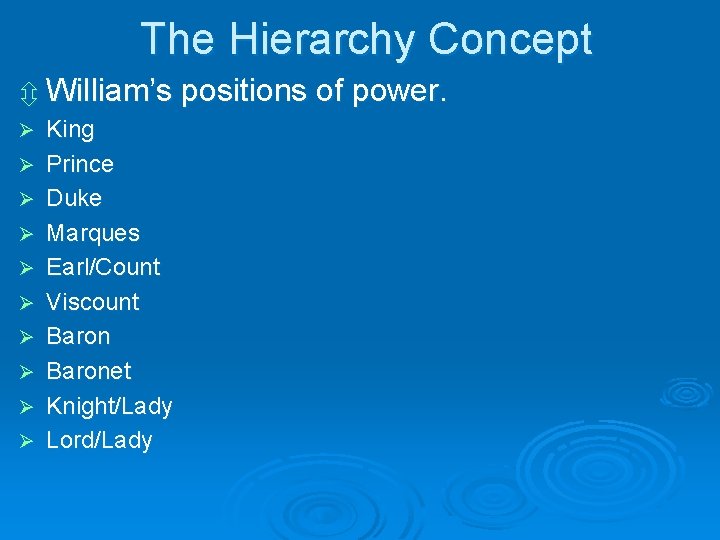 The Hierarchy Concept ô William’s positions of power. Ø Ø Ø Ø Ø King