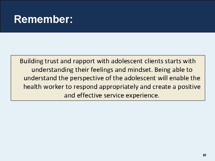 Remember: Building trust and rapport with adolescent clients starts with understanding their feelings and Remember: Building trust and rapport with adolescent clients starts with understanding their feelings and