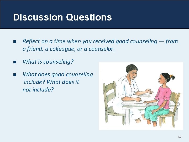 Discussion Questions n Reflect on a time when you received good counseling — from