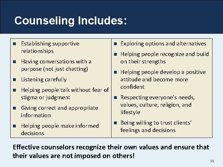 Counseling Includes: n n Establishing supportive relationships Having conversations with a purpose (not just