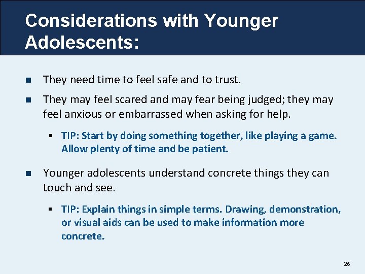 Considerations with Younger Adolescents: n They need time to feel safe and to trust.