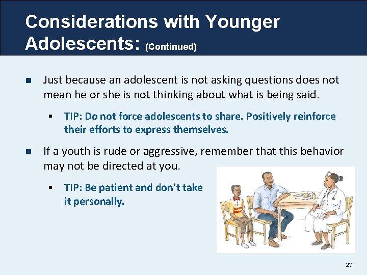 Considerations with Younger Adolescents: (Continued) n Just because an adolescent is not asking questions Considerations with Younger Adolescents: (Continued) n Just because an adolescent is not asking questions