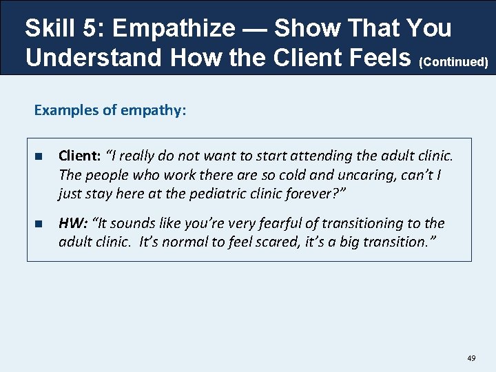 Skill 5: Empathize — Show That You Understand How the Client Feels (Continued) Examples