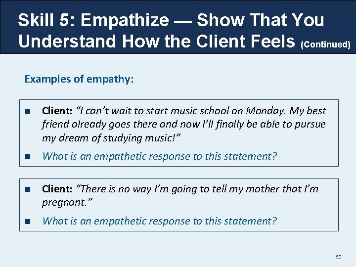 Skill 5: Empathize — Show That You Understand How the Client Feels (Continued) Examples