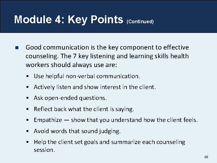 Module 4: Key Points (Continued) n Good communication is the key component to effective