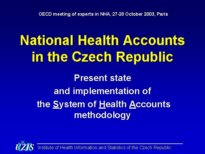 OECD meeting of experts in NHA, 27 -28 October 2003, Paris National Health Accounts