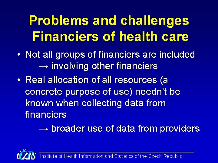 Problems and challenges Financiers of health care • Not all groups of financiers are