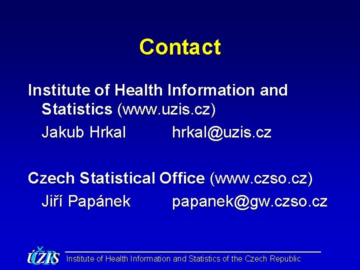 Contact Institute of Health Information and Statistics (www. uzis. cz) Jakub Hrkal hrkal@uzis. cz