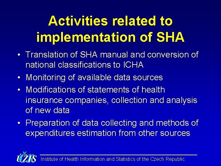 Activities related to implementation of SHA • Translation of SHA manual and conversion of