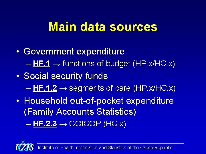 Main data sources • Government expenditure – HF. 1 → functions of budget (HP.